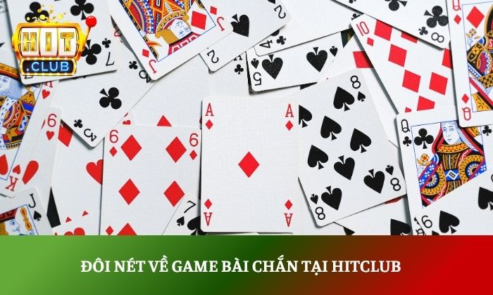 Đôi nét về game bài chắn tại Hitclub