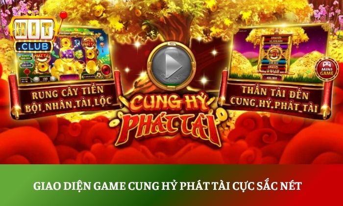 Cung Hỷ Phát Tài Hitclub – Game nổ hũ hệ số thưởng cực lớn 2 Giao diện game Cung Hỷ Phát Tài cực sắc nét
