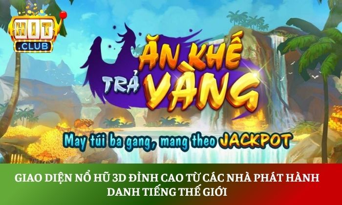 Đối tác của Hitclub - Những "ông lớn" đứng sau hệ sinh thái trò chơi triệu đô 4 Giao diện nổ hũ 3D đỉnh cao từ các nhà phát hành danh tiếng thế giới
