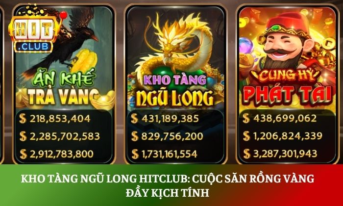 Kho Tàng Ngũ Long Hitclub: Cuộc săn Rồng vàng đầy kịch tính 1 Kho Tàng Ngũ Long Hitclub