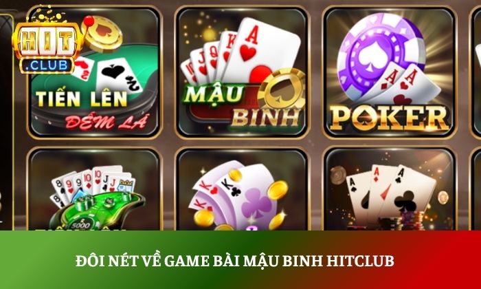 Mậu Binh Hitclub – Trải nghiệm game bài trí tuệ online hấp dẫn 2 Đôi nét về game bài mậu binh Hitclub