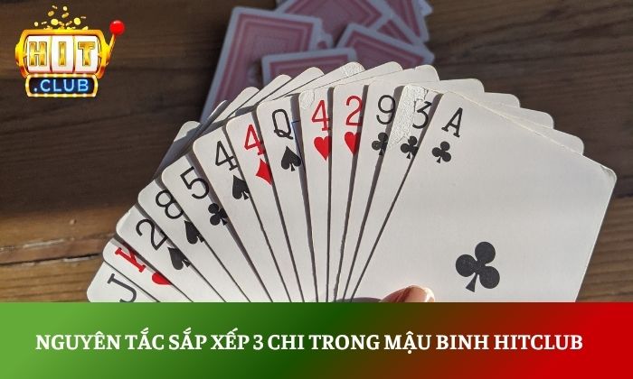 Mậu Binh Hitclub – Trải nghiệm game bài trí tuệ online hấp dẫn 3 Nguyên tắc sắp xếp 3 chi trong mậu binh Hitclub