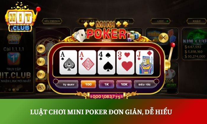 Mini Poker Hitclub – Trò chơi bài tốc độ cao đầy kịch tính 3 Luật chơi Mini Poker đơn giản, dễ hiểu