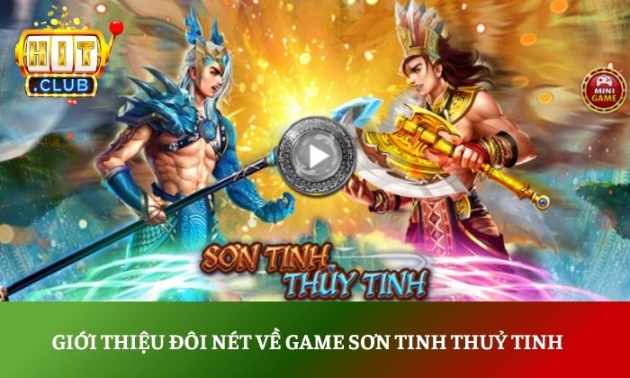Giới thiệu đôi nét về game Sơn Tinh Thuỷ Tinh