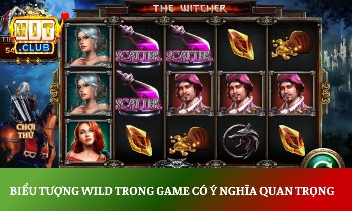 The Witcher Wild Hunt Hitclub – Thế giới slot huyền bí cực cuốn 5 Biểu tượng WILD trong game có ý nghĩa quan trọng