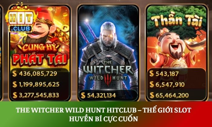 The Witcher Wild Hunt Hitclub – Thế giới slot huyền bí cực cuốn 1 The Witcher Wild Hunt Hitclub