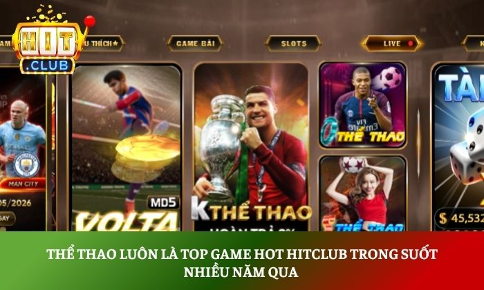 Thể thao luôn là top game hot Hitclub trong suốt nhiều năm qua 